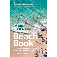 DR RIP'S ESSENTIAL BEACH BOOK EVERYTHING YOU NEED TO KNOW   ABOUT SURF SAND AND RIPS