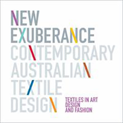 NEW EXUBERANCE: CONTEMPORARY AUSTRALIAN TEXTILE DESIGN