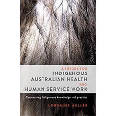 THEORY FOR INDIGENOUS AUSTRALIAN HEALTH & HUMAN SERVICE WORK