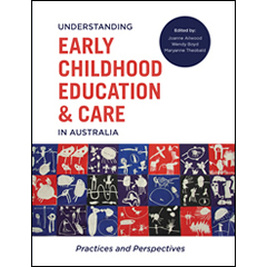 UNDERSTANDING EARLY CHILDHOOD EDUCATION & CARE IN AUSTRALIA:PRACTICES & PERSPECTIVES