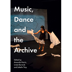 MUSIC, DANCE & THE ARCHIVE