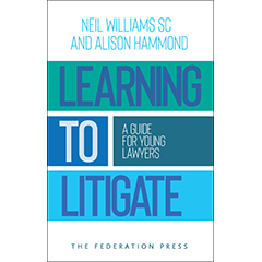 LEARNING TO LITIGATE: A GUIDE FOR YOUNG LAWYERS