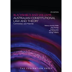 AUSTRALIAN CONSTITUTIONAL LAW & THEORY COMMENTARY &         MATERIALS ( BLACKSHIELD & WILLIAMS )