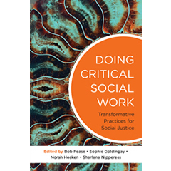 DOING CRITICAL SOCIAL WORK: TRANSFORMATIVE PRACTICES FOR    SOCIAL JUSTICE