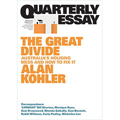 QUARTERLY ESSAY 92: THE GREAT DIVIDE AUSTRALIA'S HOUSING    MESS & HOW TO FIX IT