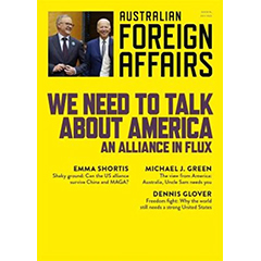 WE NEED TO TALK ABOUT AMERICA: AN ALLIANCE IN FLUX -        AUSTRALIAN FOREIGN AFFAIRS 18