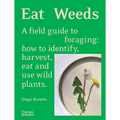 EAT WEEDS: FIELD GUIDE TO FORAGING
