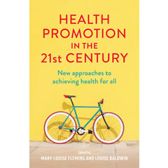 HEALTH PROMOTION IN THE 21ST CENTURY: NEW APPROACHES TO     ACHIEVING HEALTH FOR ALL