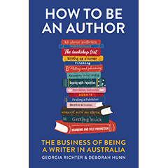HOW TO BE AN AUTHOR: BUSINESS OF BEING A WRITER IN AUSTRALIA