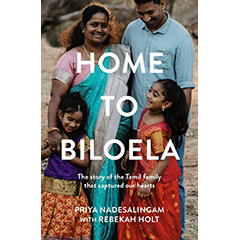HOME TO BILOELA THE STORY OF THE TAMIL FAMILY THAT CAPTURED OUR HEARTS