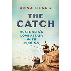 CATCH AUSTRALIA'S LOVE AFFAIR WITH FISHING
