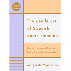 GENTLE ART OF SWEDISH DEATH CLEANING