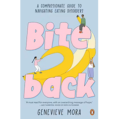 BITE BACK A COMPASSIONATE GUIDE TO NAVIGATING EATING        DISORDERS