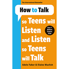 HOW TO TALK SO TEENS WILL LISTEN AND LISTEN SO TEENS WILL   TALK
