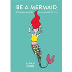 BE A MERMAID BE INDEPENDENT BE POWERFUL BE FREE