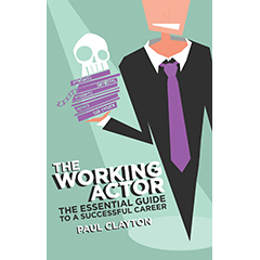 WORKING ACTOR: THE ESSENTIAL GUIDE TO A SUCCESSFUL CAREER