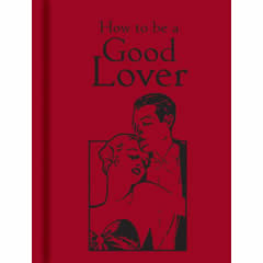 HOW TO BE A GOOD LOVER