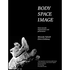 BODY SPACE MIND: NOTES TOWARD IMPROVISION & PERFORMANCE