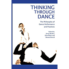 THINKING THROUGH DANCE: PHILOSOPHY OF DANCE PERFORMANCE &   PRACTICES