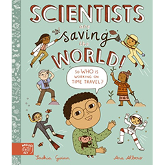 SCIENTISTS ARE SAVING THE WORLD