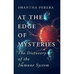 AT THE EDGE OF MYSTERIES: DISCOVERY OF THE IMMUNE SYSTEM