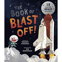 BOOK OF BLAST OFF 15 REAL-LIFE SPACE MISSIONS
