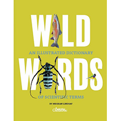 WILD WORDS ILLUSTRATED DICTIONARY OF SCIENTIFIC TERMS