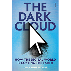 DARK CLOUD: HOW THE DIGITAL WORLD IS COSTING THE EARTH