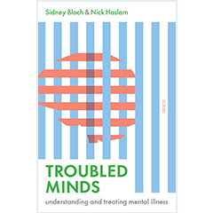 TROUBLED MINDS: UNDERSTANDING & TREATING MENTAL ILLNESS