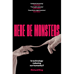 HERE BE MONSTERS: TECHNOSCIENCE CAPITALISM & HUMAN NATURE