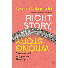 RIGHT STORY WRONG STORY ADVENTURES IN INDIGENOUS THINKING