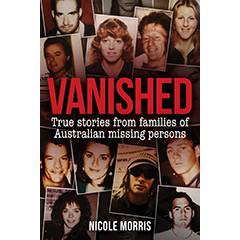 VANISHED TRUE STORIES FROM FAMILIES OF AUSTRALIAN MISSING   PERSONS