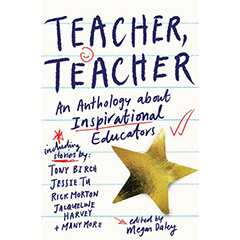 TEACHER TEACHER STORIES OF INSPIRATIONAL EDUCATORS