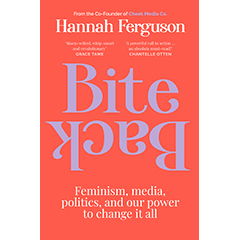 BITE BACK: FEMINISM, MEDIA, POLITICS, & OUR POWER TO CHANGE IT ALL