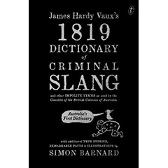 JAMES HARDY VAUX'S 1819 DICTIONARY OF CRIMINAL SLANG