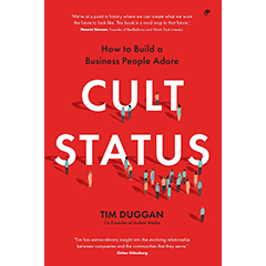 CULT STATUS HOW TO BUILD A BUSINESS PEOPLE ADORE