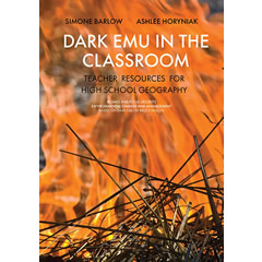 DARK EMU IN THE CLASSROOM: TEACHER RESOURCES FOR HIGH SCHOOLGEOGRAPHY