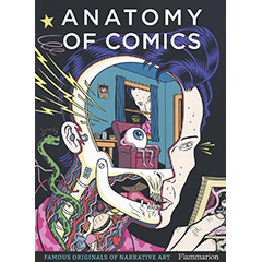 ANATOMY OF COMICS: FAMOUS ORIGINALS OF NARRATIVE ART