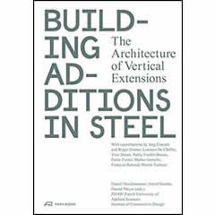 BUILDING ADDITIONS IN STEEL - THE ARCHITECTURE OF VERTICAL  EXTENSIONS