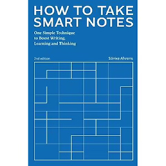HOW TO TAKE SMART NOTES: ONE SIMPLE TECHNIQUE TO BOOST